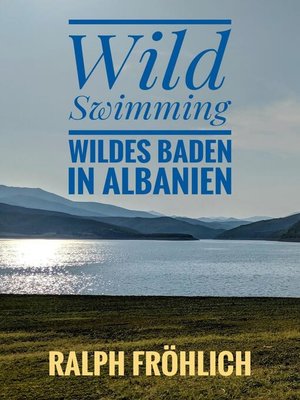 cover image of Wild Swimming--Wildes Baden in Albanien